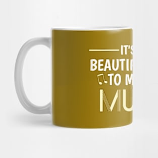 Musical Inspiration: It's a Beautiful Day To Make Music Mug